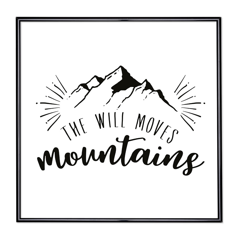 Fotolijst met slogan - The Will Moves Mountains 