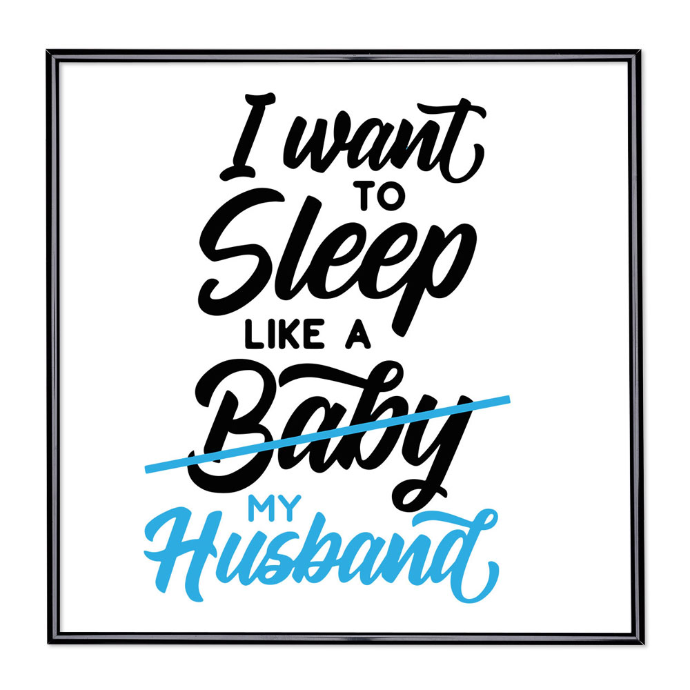 Fotolijst met slogan - I Want To Sleep Like A Baby 